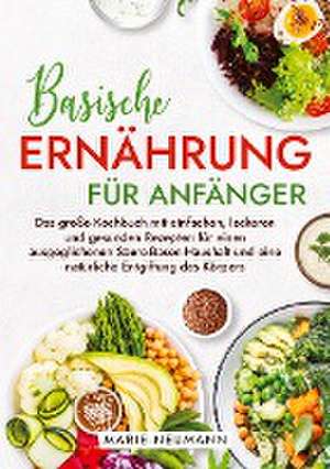 Basische Ernährung für Anfänger de Marie Neumann