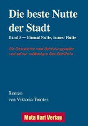 Die beste Nutte der Stadt, Band 3 de Viktoria Trenton