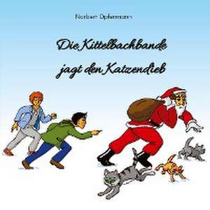 Die Kittelbachbande jagt den Katzendieb de Norbert Opfermann