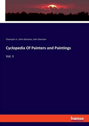 Cyclopedia Of Painters and Paintings de Champlin Jr. John Denison