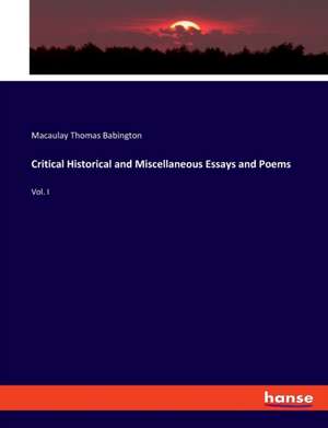 Critical Historical and Miscellaneous Essays and Poems de Macaulay Thomas Babington