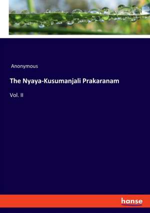 The Nyaya-Kusumanjali Prakaranam de Anonymous