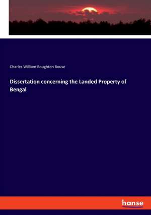 Dissertation concerning the Landed Property of Bengal de Charles William Boughton Rouse