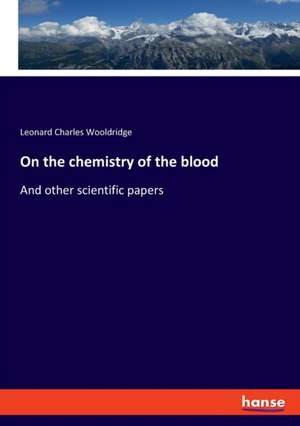 On the chemistry of the blood de Leonard Charles Wooldridge