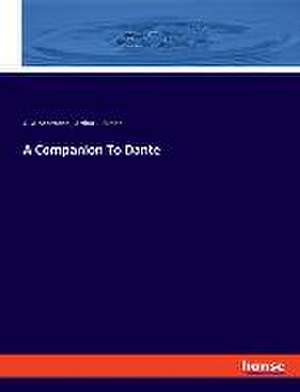 A Companion To Dante de G. A. Scartazzini