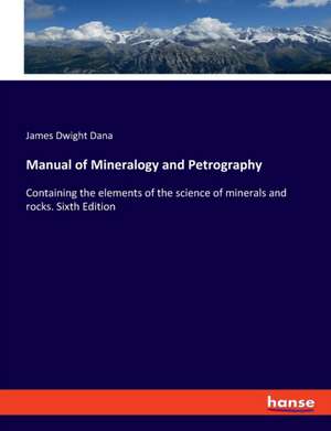 Manual of Mineralogy and Petrography de James Dwight Dana