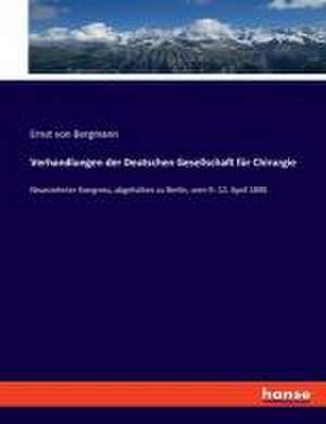 Verhandlungen der Deutschen Gesellschaft für Chirurgie de Ernst Von Bergmann