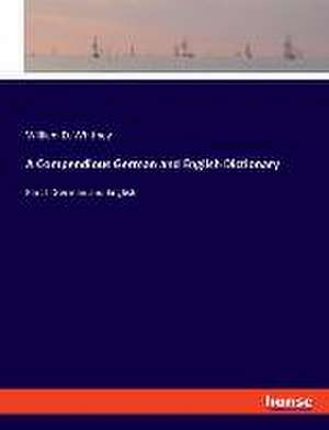 A Compendious German and English Dictionary de William D. Whitney