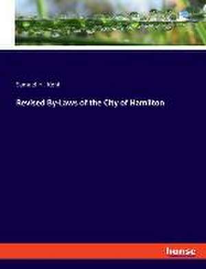 Revised By-Laws of the City of Hamilton de Samuel H. Kent