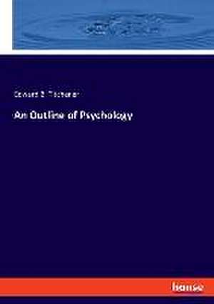 An Outline of Psychology de Edward B. Titchener