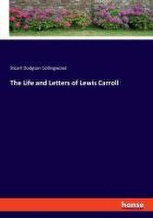 The Life and Letters of Lewis Carroll de Stuart Dodgson Collingwood