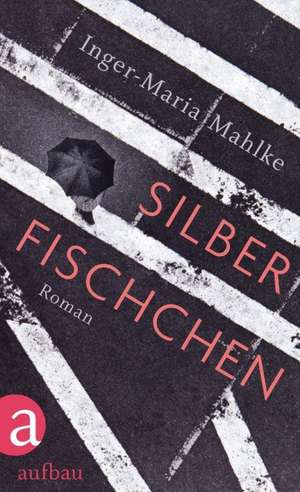 Silberfischchen de Inger-Maria Mahlke