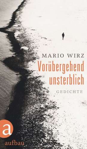 Vorübergehend unsterblich de Mario Wirz