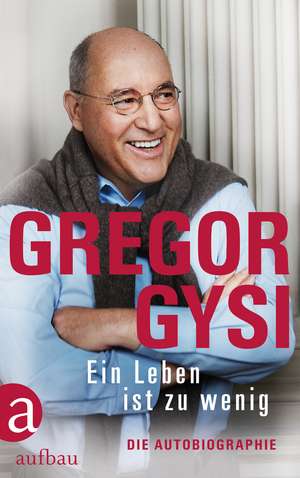 Ein Leben ist zu wenig de Gregor Gysi