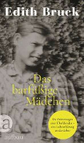 Das barfüßige Mädchen de Edith Bruck