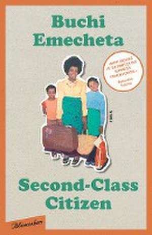 Second-Class Citizen: Der Klassiker der Schwarzen feministischen Literatur de Buchi Emecheta