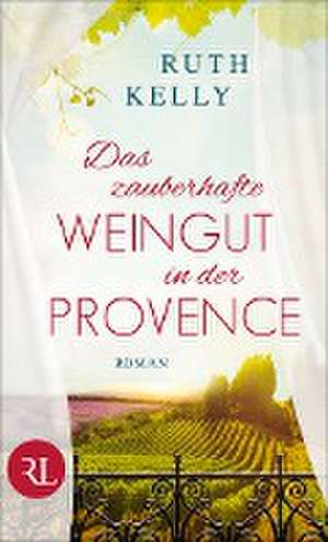 Das zauberhafte Weingut in der Provence de Ruth Kelly