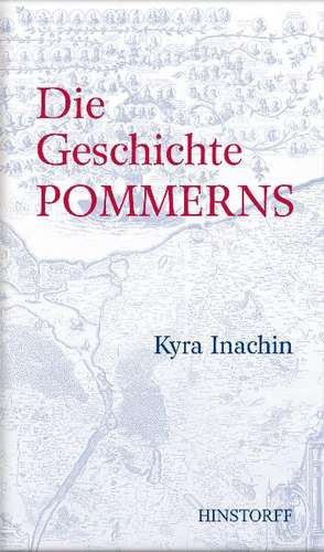 Die Geschichte Pommerns de Kyra T. Inachin