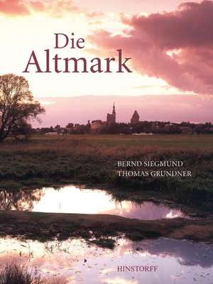 Die Altmark de Bernd Siegmund