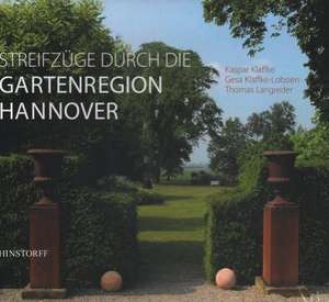 Streifzüge durch die Gartenregion Hannover de Gesa Klaffke-Lobsien