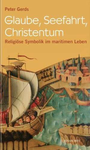 Glaube, Seefahrt, Christentum de Peter Gerds