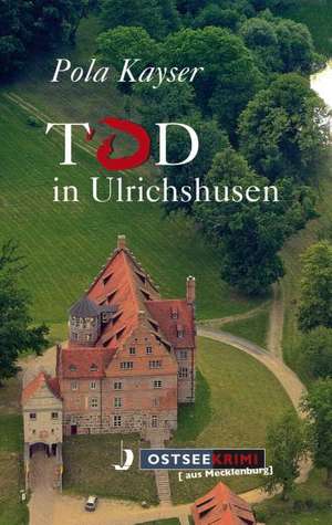 Tod in Ulrichshusen de Pola Kayser