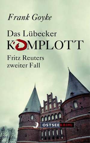 Das Lübecker Komplott de Frank Goyke