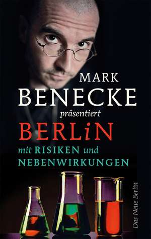 Berlin mit Risiken und Nebenwirkungen de Mark Benecke