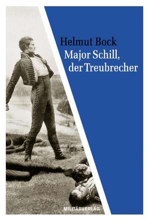 Major Schill, der Treubrecher de Helmut Bock