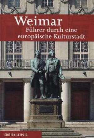 Weimar. Führer durch eine europäische Kulturstadt de Siegfried Seifert