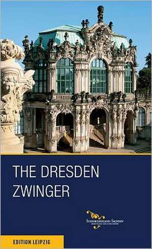 The Dresden Zwinger: Photographs by Werner Lieberknecht de Matthias Donath