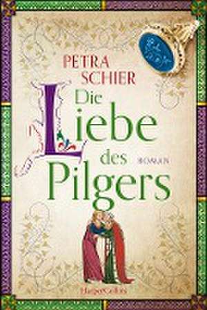 Die Liebe des Pilgers de Petra Schier