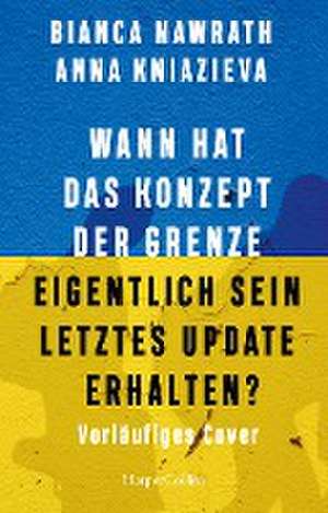 Wann hat das Konzept der Grenze eigentlich sein letztes Update erhalten? de Bianca Nawrath