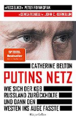 Putins Netz. Wie sich der KGB Russland zurückholte und dann den Westen ins Auge fasste - AKTUALISIERTE TACHENBUCHAUSGABE de Catherine Belton