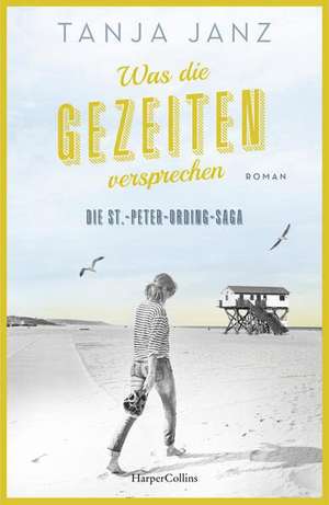 Was die Gezeiten versprechen. Die St.-Peter-Ording-Saga de Tanja Janz