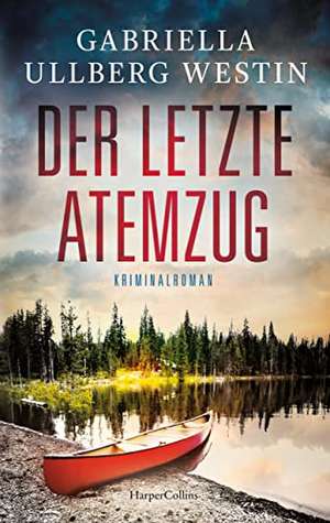 Der letzte Atemzug de Gabriella Ullberg Westin