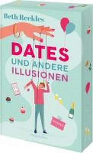 Dates und andere Illusionen de Beth Reekles