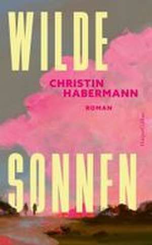 Wilde Sonnen de Christin Habermann
