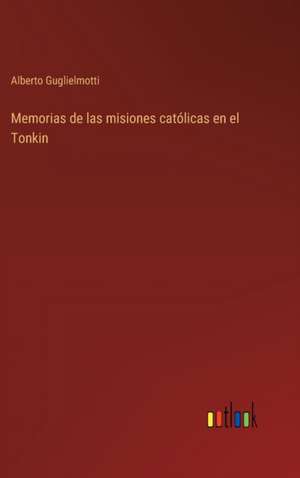 Memorias de las misiones católicas en el Tonkin de Alberto Guglielmotti