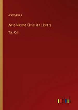 Ante-Nicene Christian Library de Anonymous