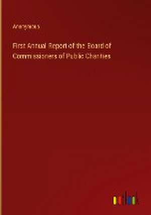 First Annual Report of the Board of Commissioners of Public Charities de Anonymous