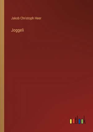Joggeli de Jakob Christoph Heer