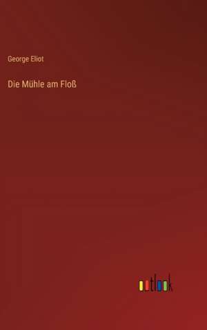 Die Mühle am Floß de George Eliot