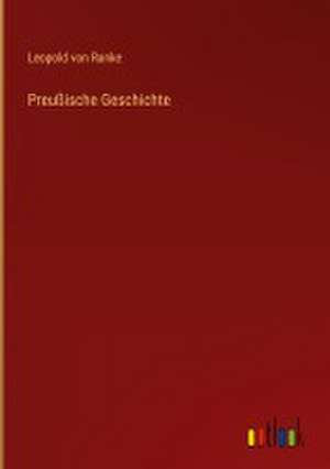 Preußische Geschichte de Leopold von Ranke