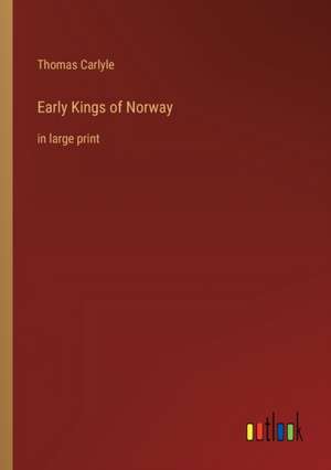 Early Kings of Norway de Thomas Carlyle