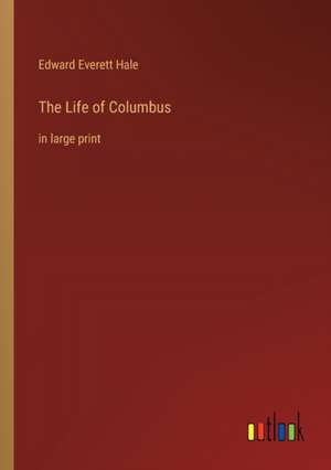 The Life of Columbus de Edward Everett Hale