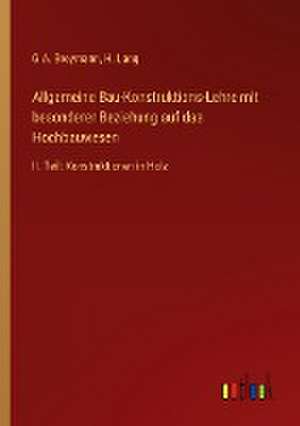 Allgemeine Bau-Konstruktions-Lehre mit besonderer Beziehung auf das Hochbauwesen de G. A. Breymann