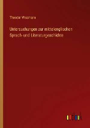 Untersuchungen zur mittelenglischen Sprach- und Literaturgeschichte de Theodor Wissmann