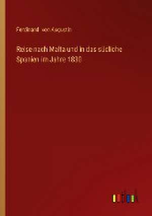 Reise nach Malta und in das südliche Spanien im Jahre 1830 de Ferdinand Von Augustin