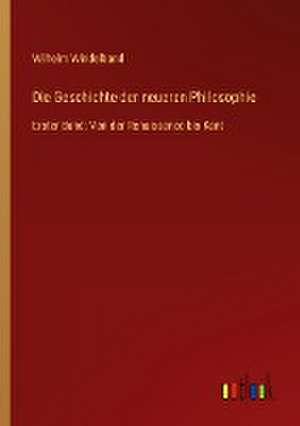 Die Geschichte der neueren Philosophie de Wilhelm Windelband